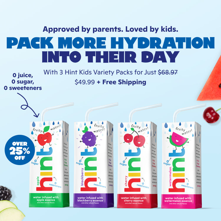 <h1> Approved by parents. Loved by kids.</h1><h2> pack more hydration into their day. </h2> <p><br> With 3 cases on Hint Kids Variety Pack for just $49.99 + FREE shipping. </p>