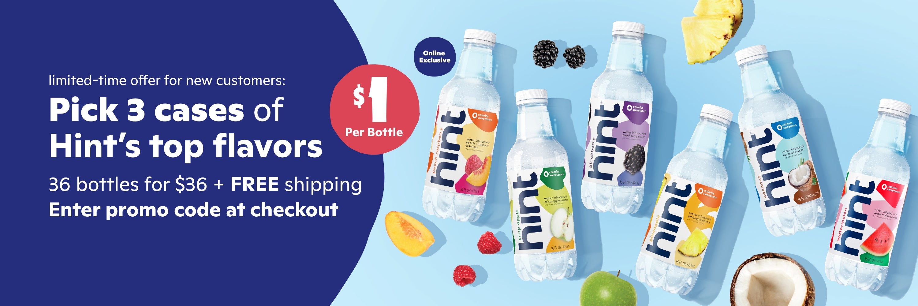 Mix & Match 3 cases 12 bottles per case. New customers only. Enter promo code 36MAIL at checkout.