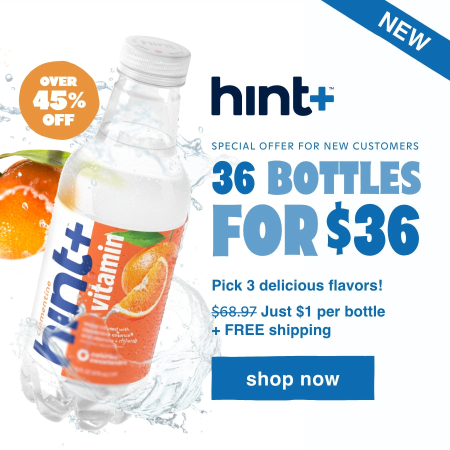 New! Hint Plus <br> over 45% off  for new customers. 36 bottles for $36. <br> Pick 3 delicious flavors! <br> Just $1 per bottle + FREE shipping <br> Shop Now