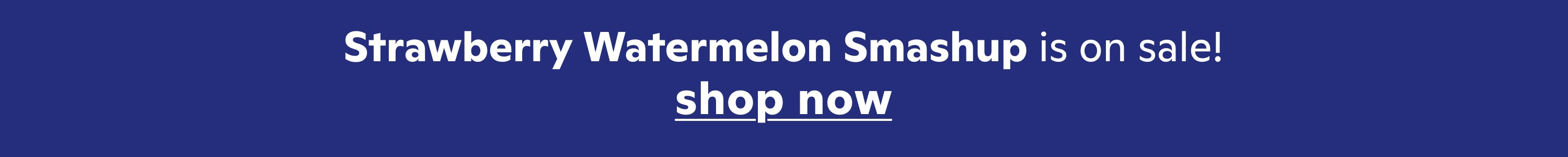 Strawberry Watermelon Smashup is on sale