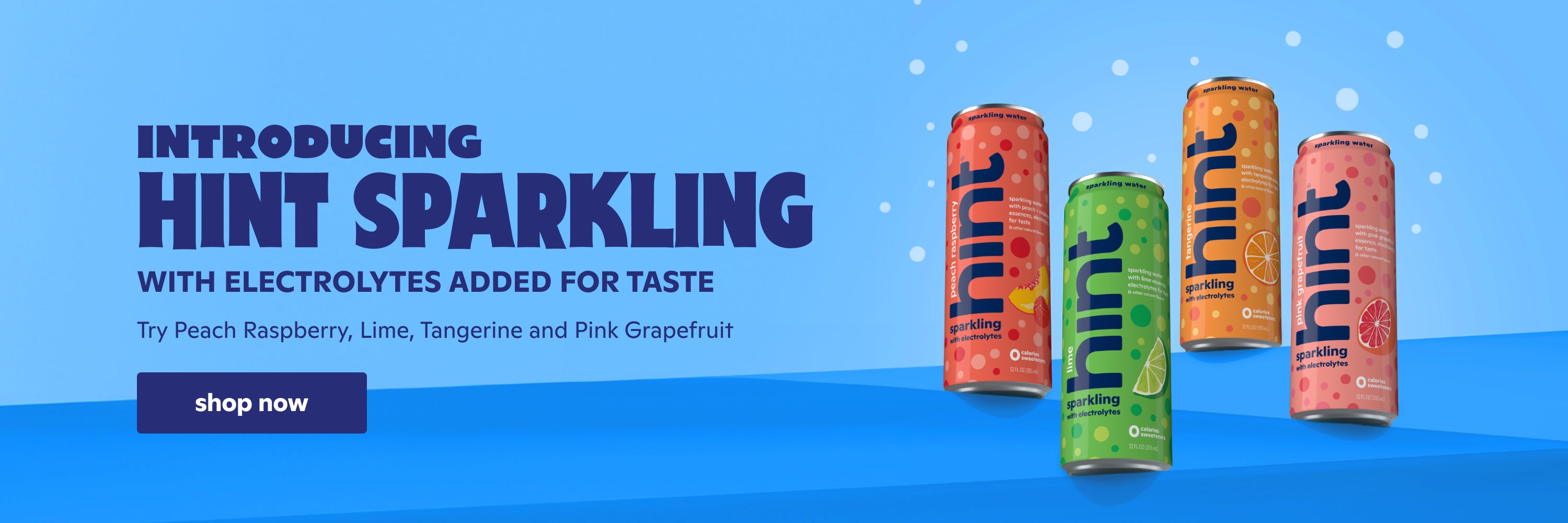 Introducing Hint Sparkling with Electrolytes added for taste. Shop now.