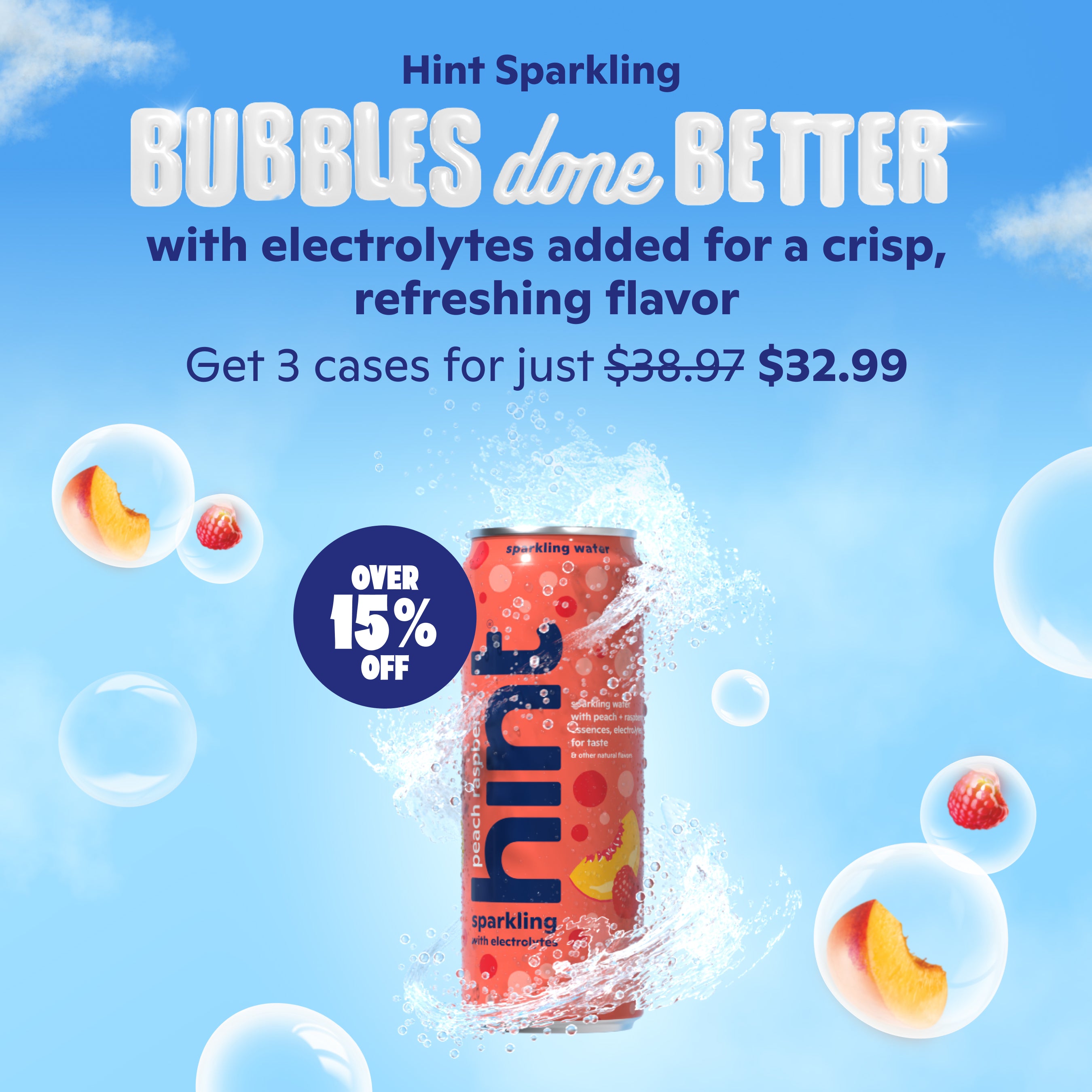 Hint Sparkling. Bubbles done better. with electrolytes added for a crisp, refreshing flavor. Get 3 cases for just $32.99. That's over 15% of! Shop now.