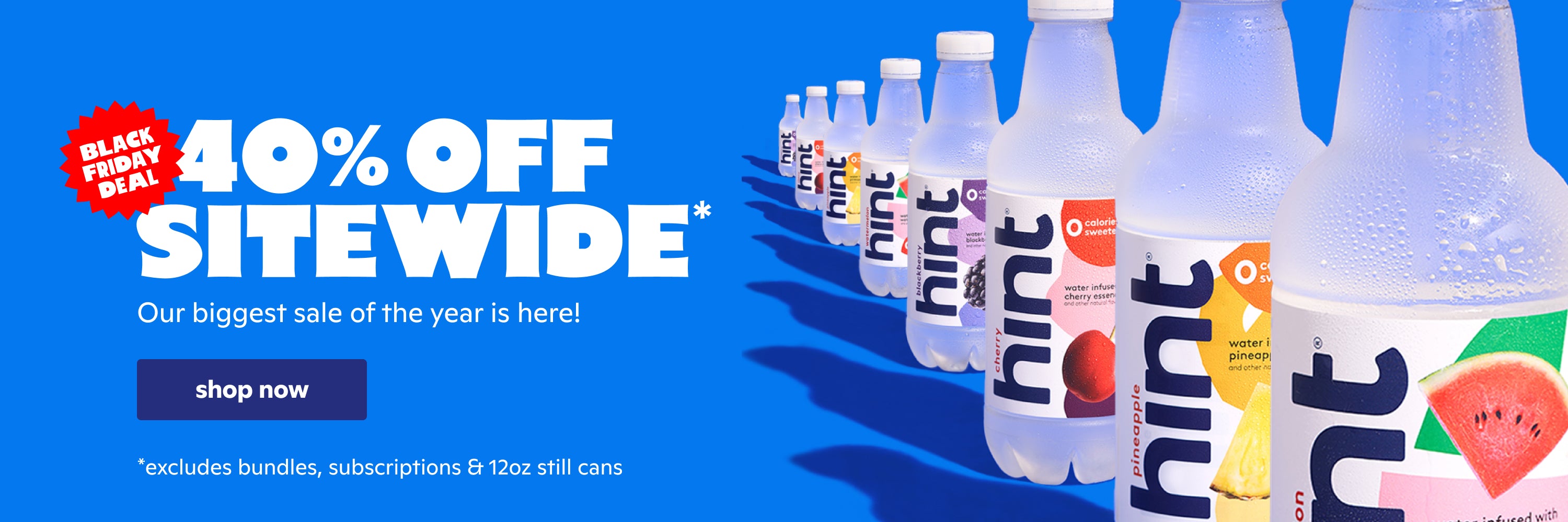 40% Off Sitewide. Our biggest Sale of the year is here! *Excludes bundles, subscriptions & 12oz still cans